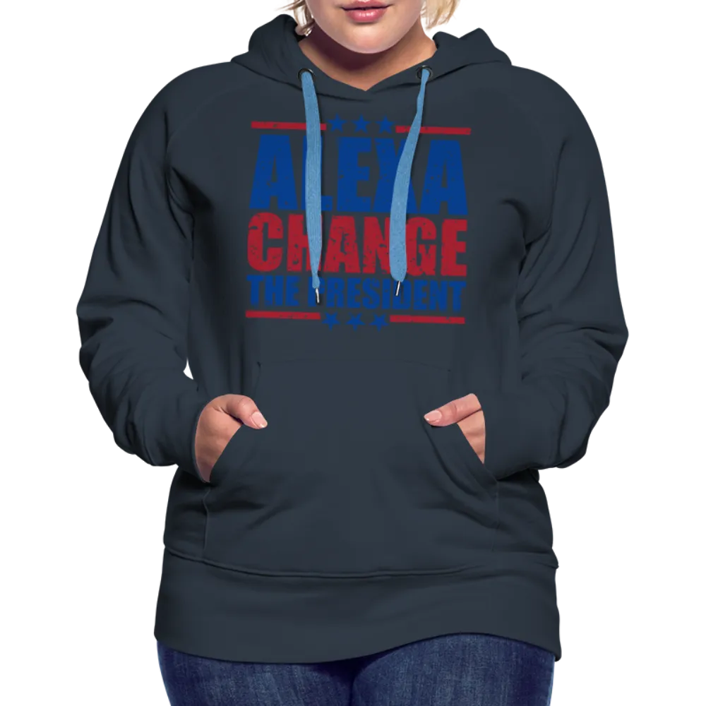 Alexa Change the President Women’s Premium Hoodie