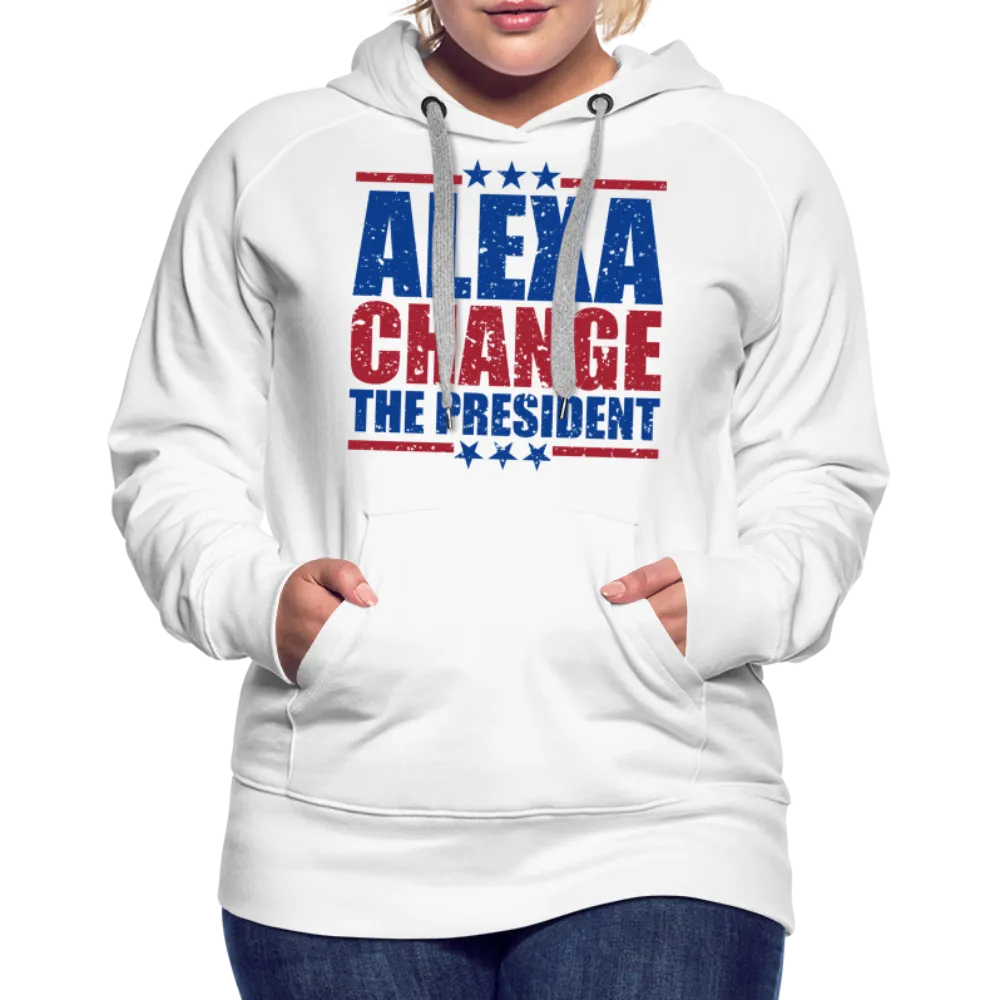 Alexa Change the President Women’s Premium Hoodie