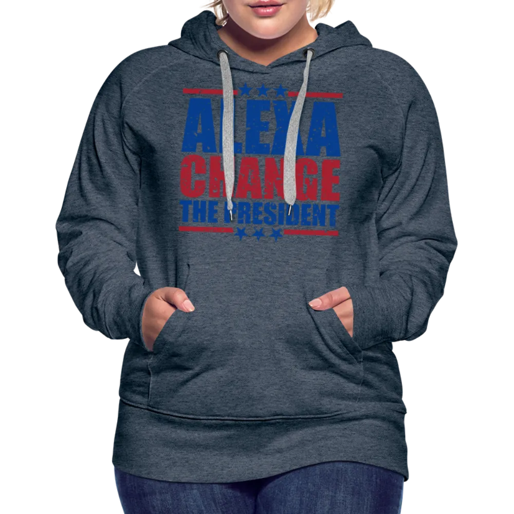 Alexa Change the President Women’s Premium Hoodie