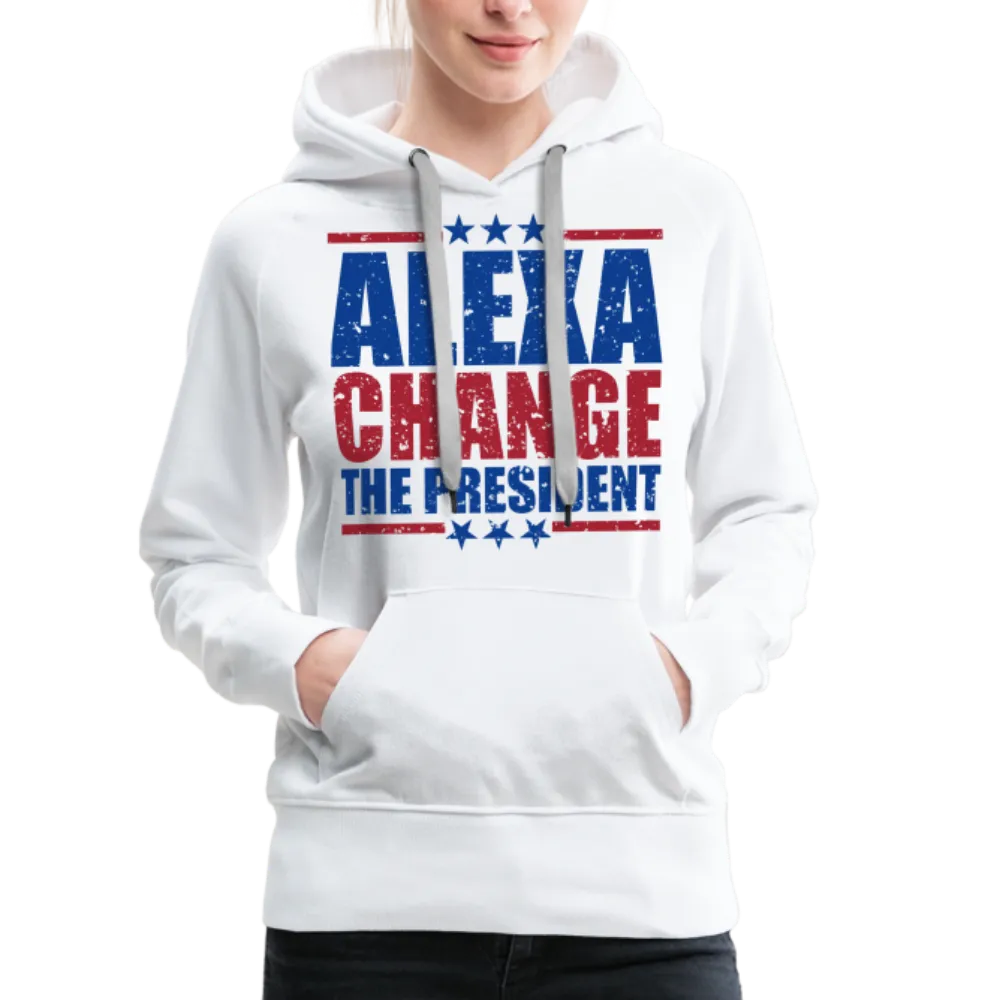 Alexa Change the President Women’s Premium Hoodie
