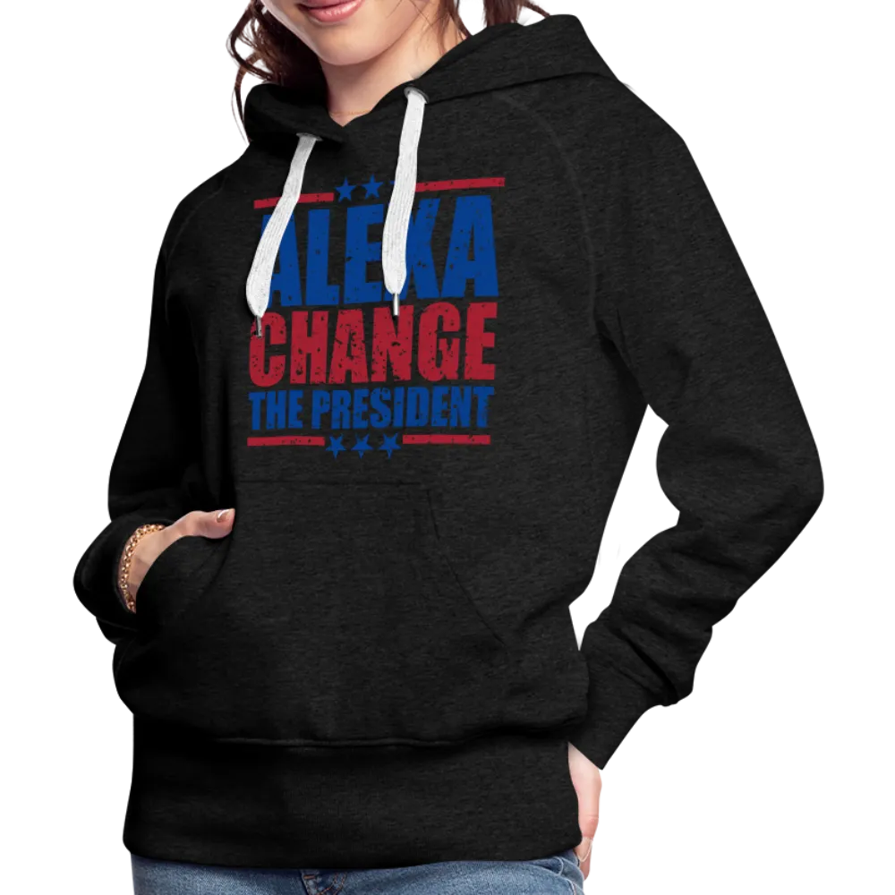 Alexa Change the President Women’s Premium Hoodie