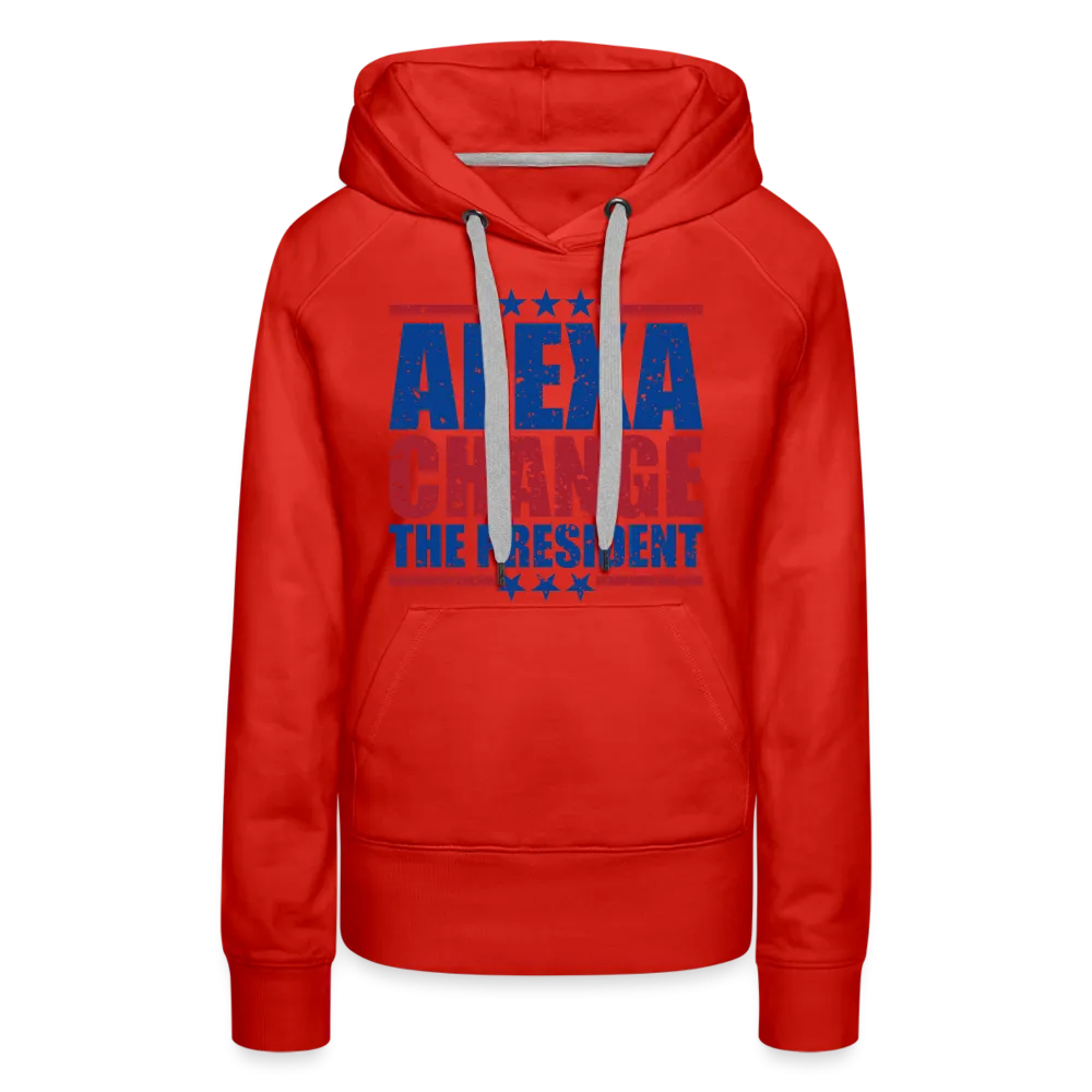Alexa Change the President Women’s Premium Hoodie