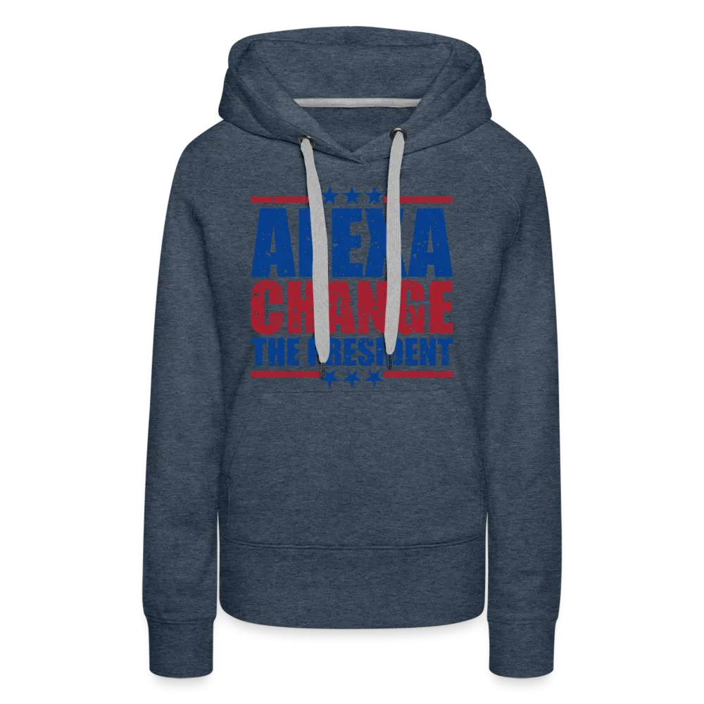 Alexa Change the President Women’s Premium Hoodie