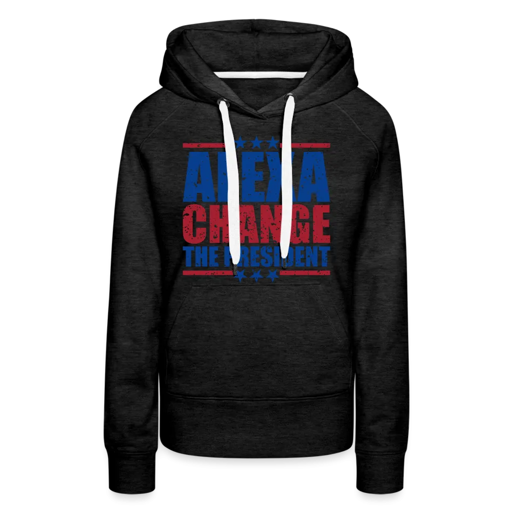 Alexa Change the President Women’s Premium Hoodie