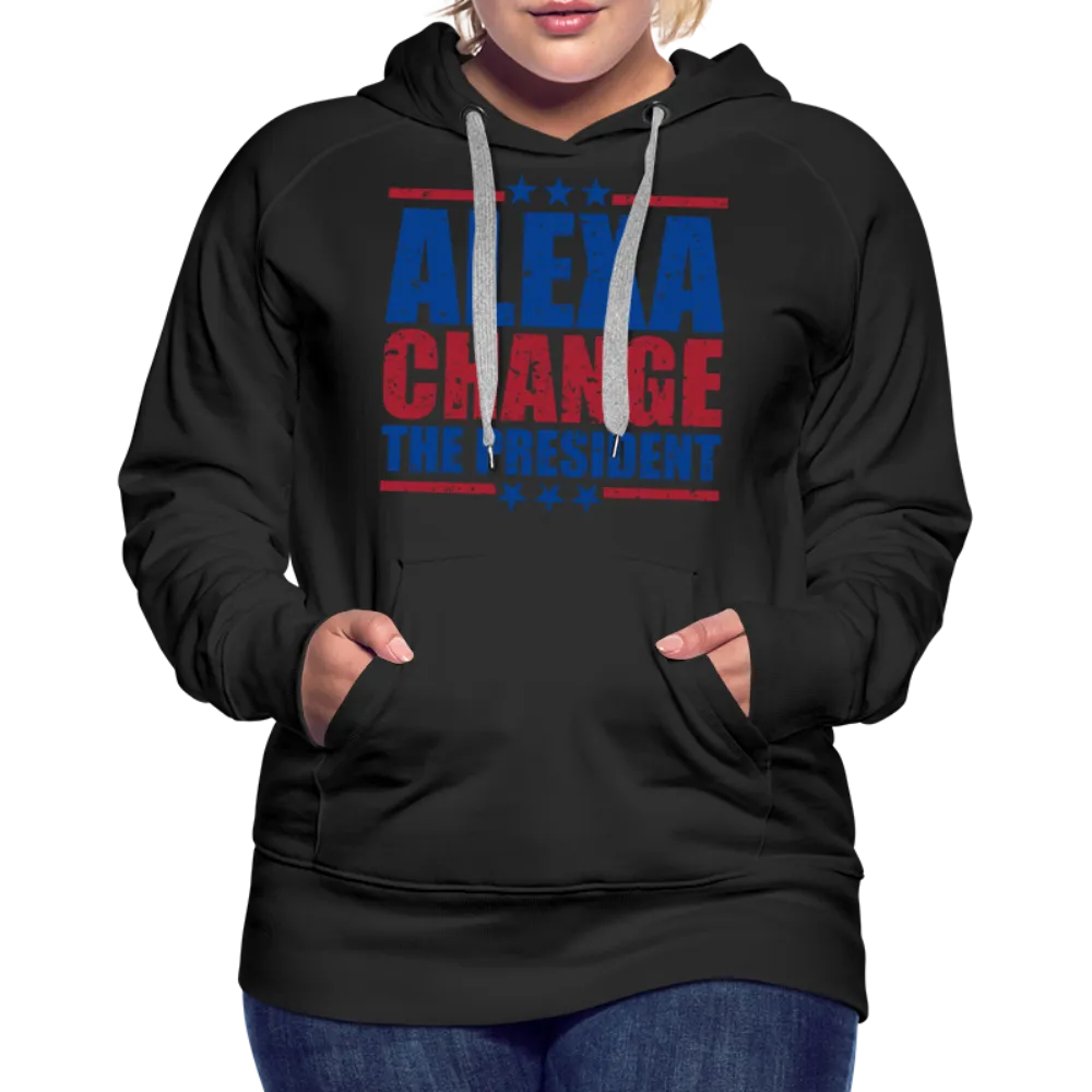 Alexa Change the President Women’s Premium Hoodie