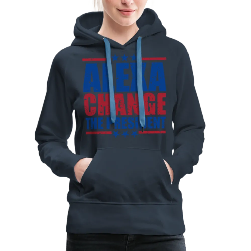 Alexa Change the President Women’s Premium Hoodie