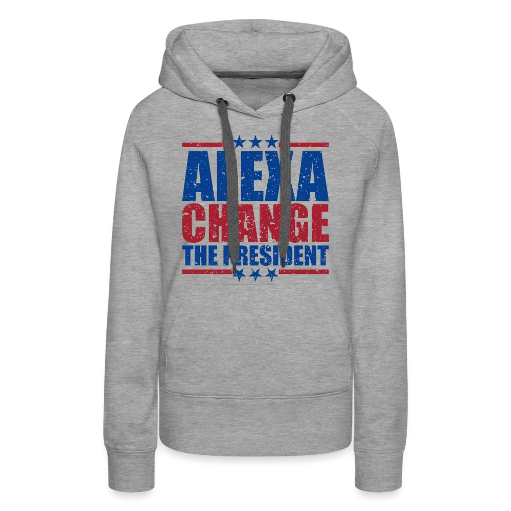 Alexa Change the President Women’s Premium Hoodie