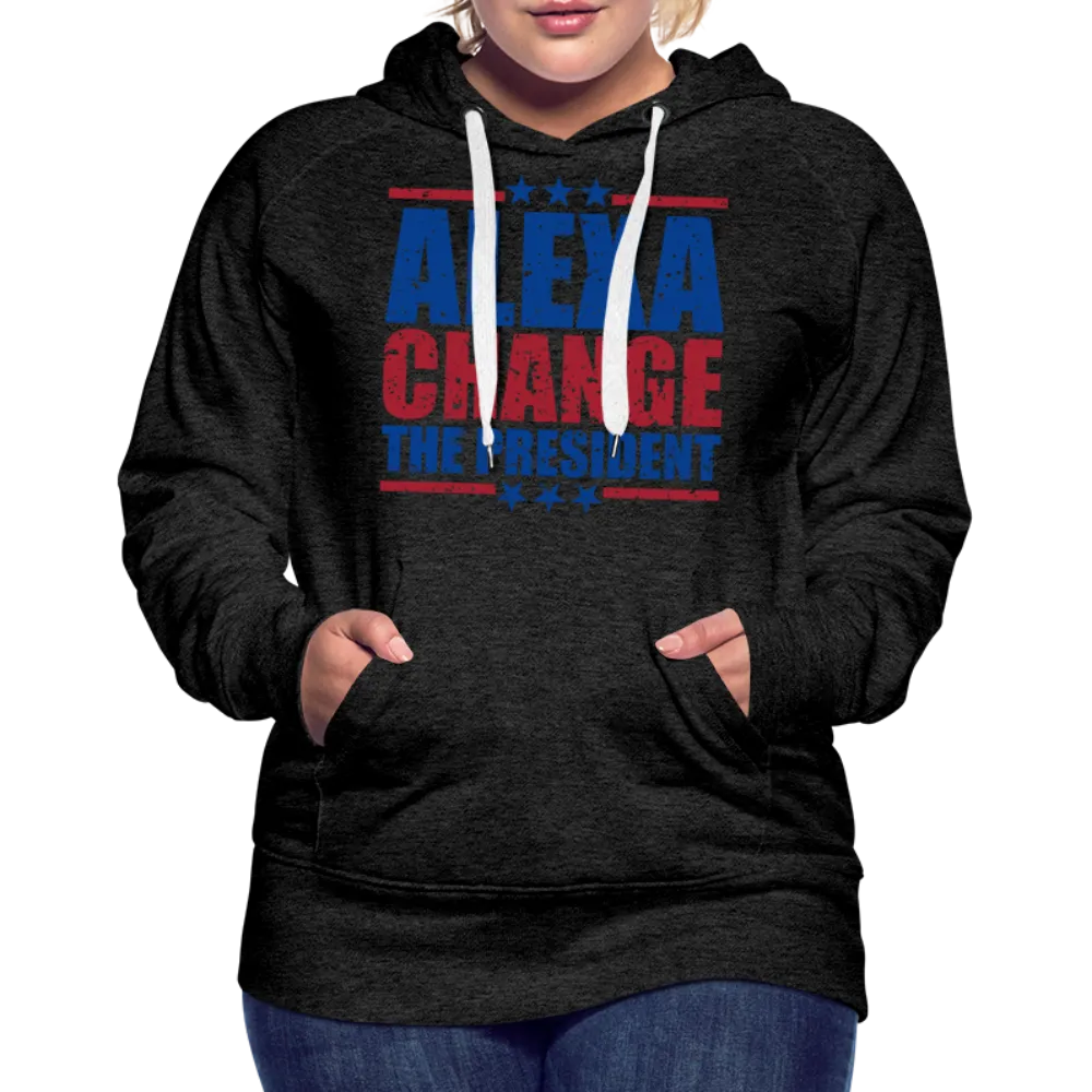 Alexa Change the President Women’s Premium Hoodie